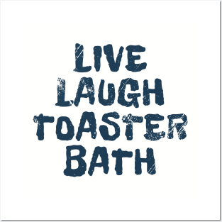 Live Laugh Toaster Bath - Satire Comedy Posters and Art